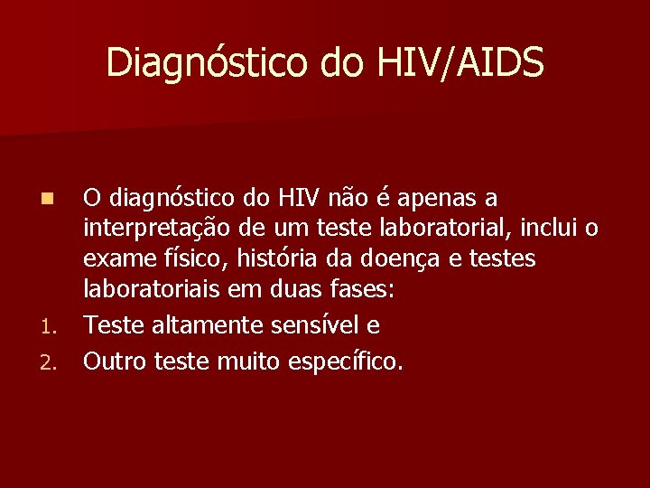 Diagnóstico do HIV/AIDS O diagnóstico do HIV não é apenas a interpretação de um