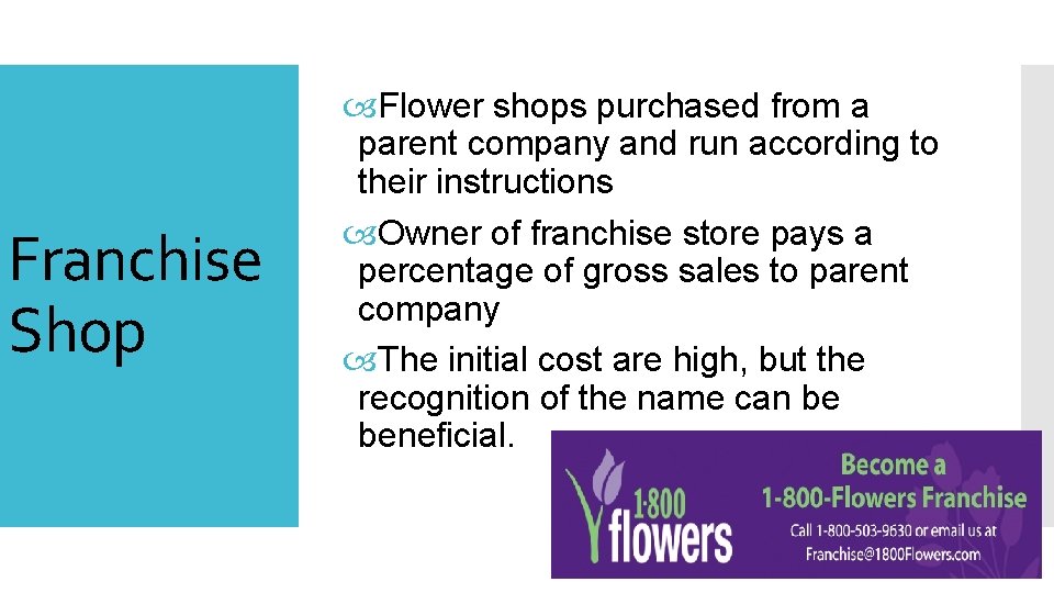 Franchise Shop Flower shops purchased from a parent company and run according to their