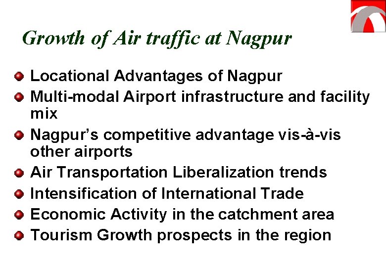 Growth of Air traffic at Nagpur Locational Advantages of Nagpur Multi-modal Airport infrastructure and