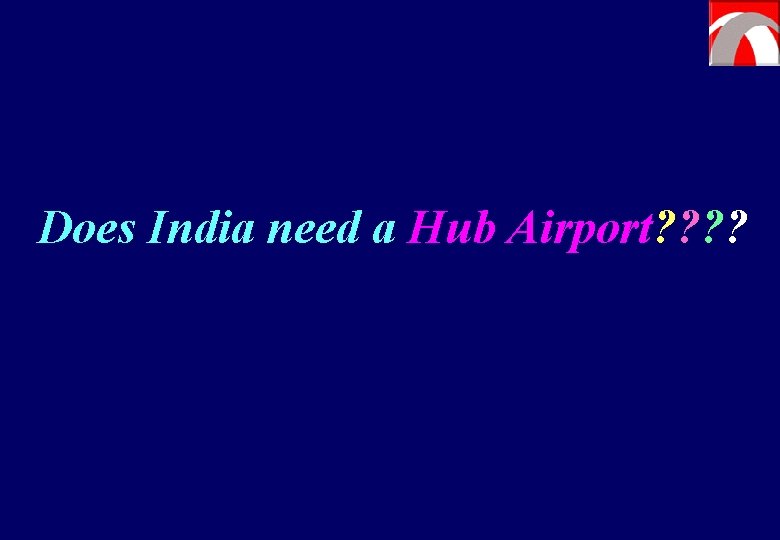 Does India need a Hub Airport? ? 