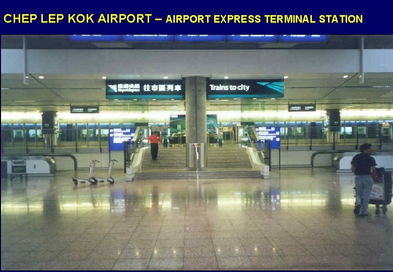 CHEP LEP KOK AIRPORT – AIRPORT EXPRESS TERMINAL STATION 