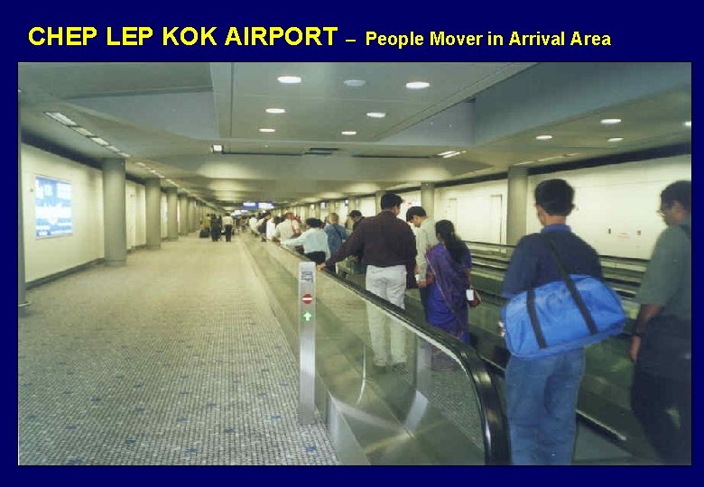 CHEP LEP KOK AIRPORT – People Mover in Arrival Area 