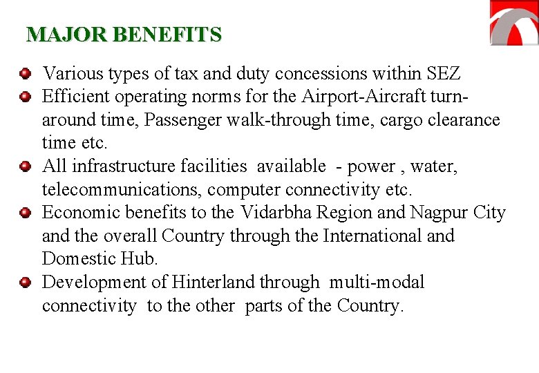 MAJOR BENEFITS Various types of tax and duty concessions within SEZ Efficient operating norms