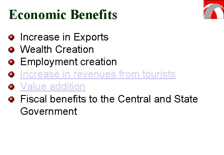 Economic Benefits Increase in Exports Wealth Creation Employment creation Increase in revenues from tourists
