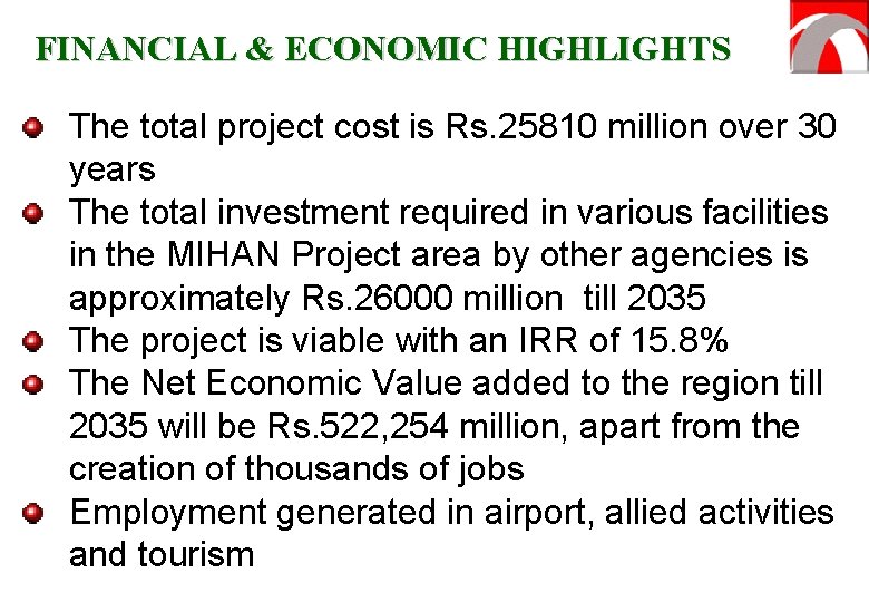 FINANCIAL & ECONOMIC HIGHLIGHTS The total project cost is Rs. 25810 million over 30