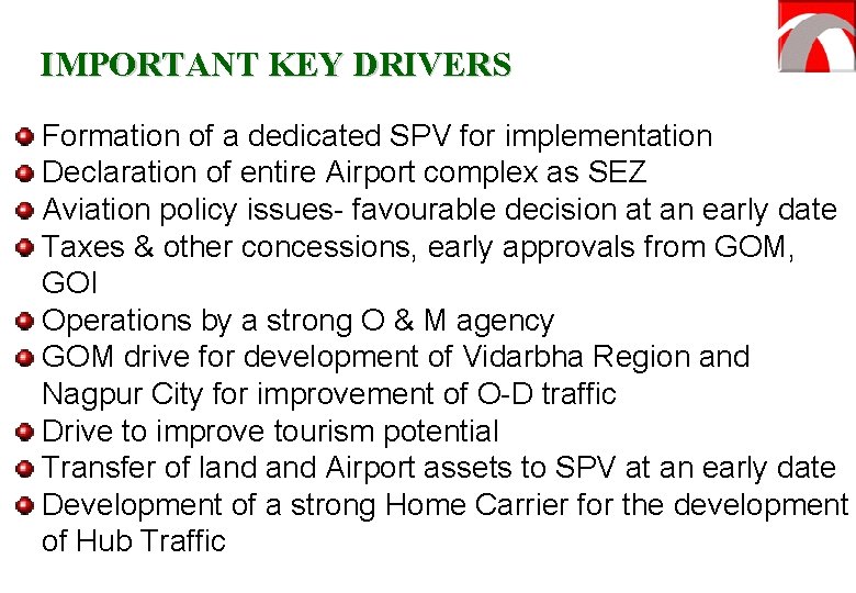 IMPORTANT KEY DRIVERS Formation of a dedicated SPV for implementation Declaration of entire Airport