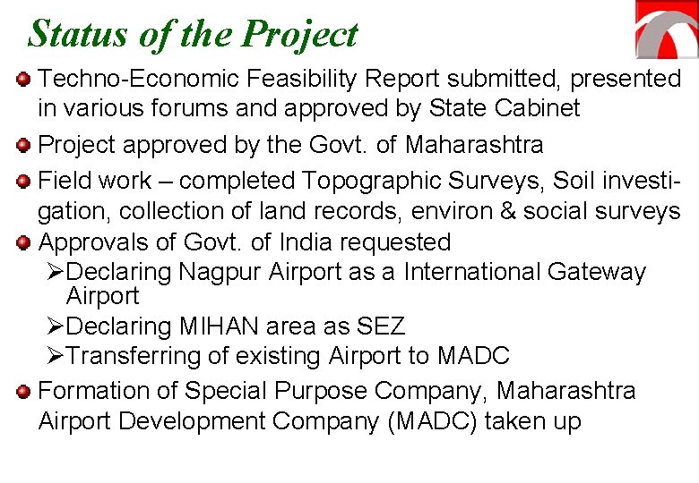 Status of the Project Techno-Economic Feasibility Report submitted, presented in various forums and approved