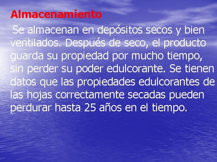 Almacenamiento Se almacenan en depósitos secos y bien ventilados. Después de seco, el producto