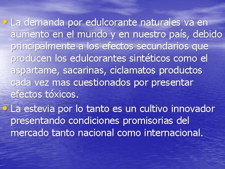  • La demanda por edulcorante naturales va en aumento en el mundo y