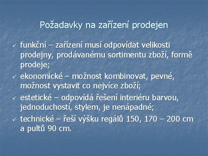 Požadavky na zařízení prodejen ü ü funkční – zařízení musí odpovídat velikosti prodejny, prodávanému