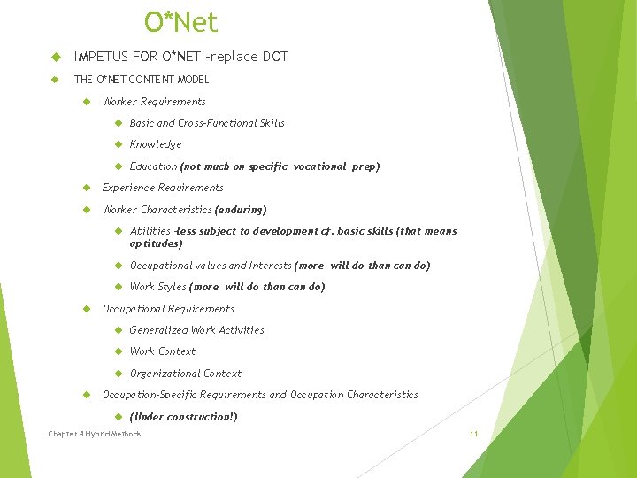 O*Net IMPETUS FOR O*NET –replace DOT THE O*NET CONTENT MODEL Worker Requirements Basic and