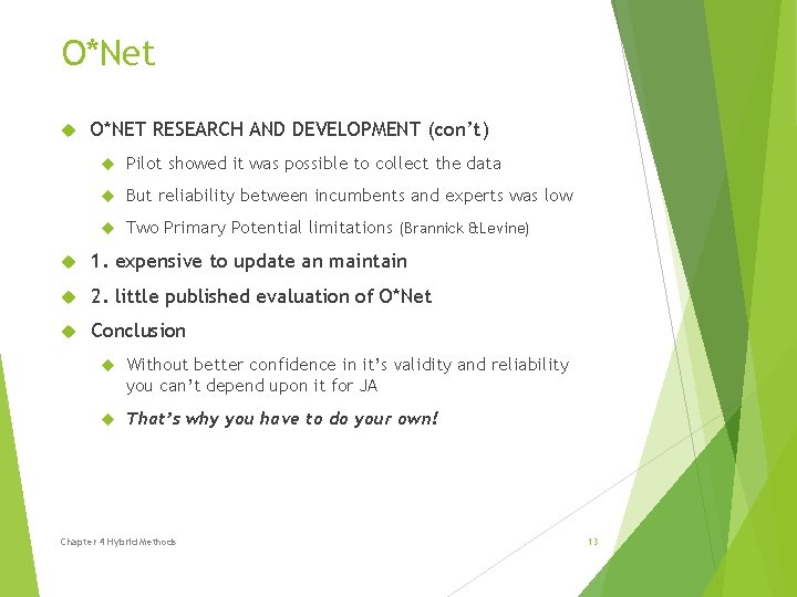 O*Net O*NET RESEARCH AND DEVELOPMENT (con’t) Pilot showed it was possible to collect the