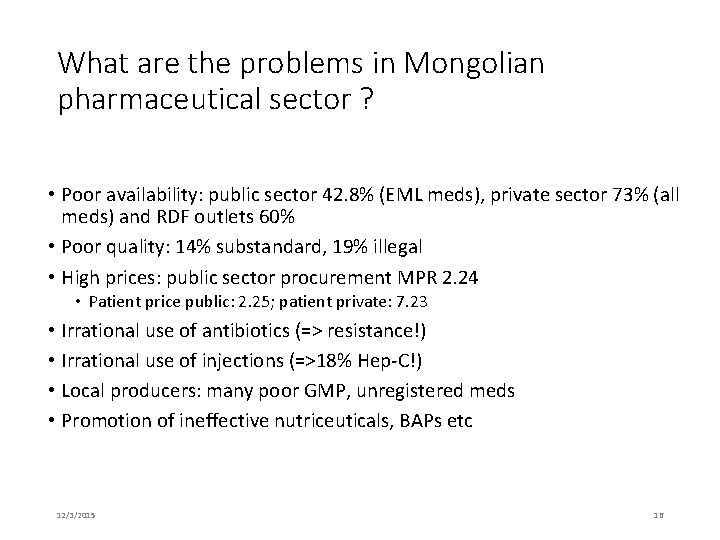 What are the problems in Mongolian pharmaceutical sector ? • Poor availability: public sector