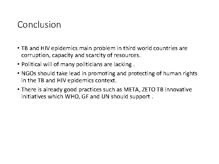 Conclusion • TB and HIV epidemics main problem in third world countries are corruption,