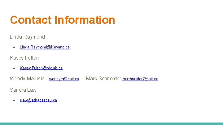 Contact Information Linda Raymond ● Linda. Raymond@Keyano. ca Kasey Fulton ● Kasey. Fulton@rdc. ab.