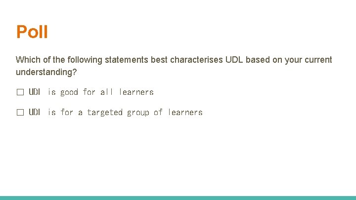 Poll Which of the following statements best characterises UDL based on your current understanding?