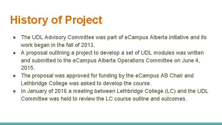History of Project ● The UDL Advisory Committee was part of e. Campus Alberta