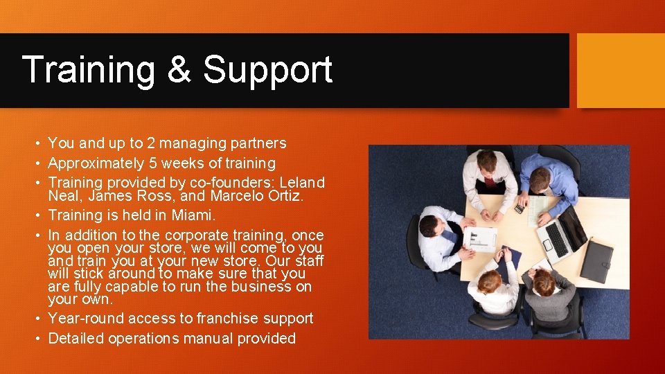 Training & Support • You and up to 2 managing partners • Approximately 5