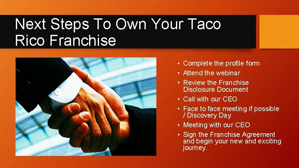 Next Steps To Own Your Taco Rico Franchise • Complete the profile form •