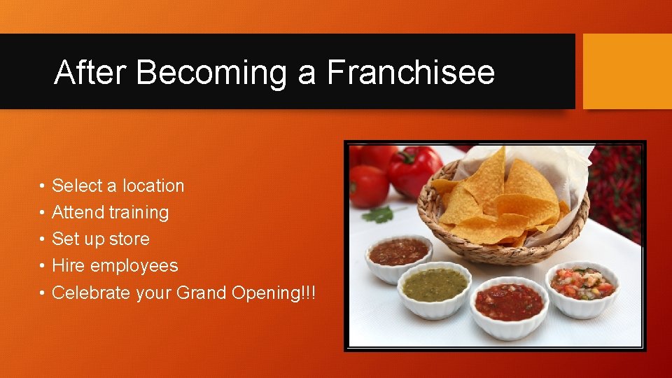 After Becoming a Franchisee • • • Select a location Attend training Set up
