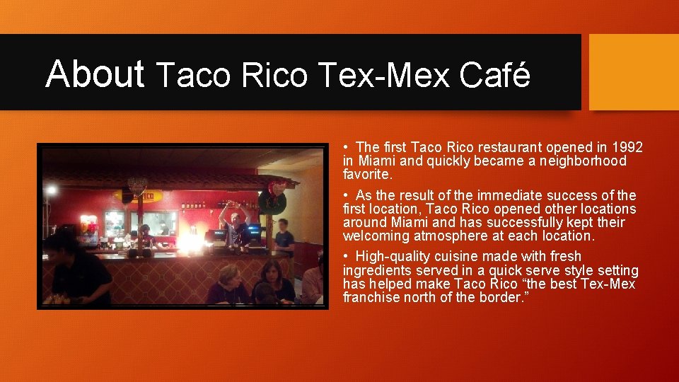 About Taco Rico Tex-Mex Café • The first Taco Rico restaurant opened in 1992