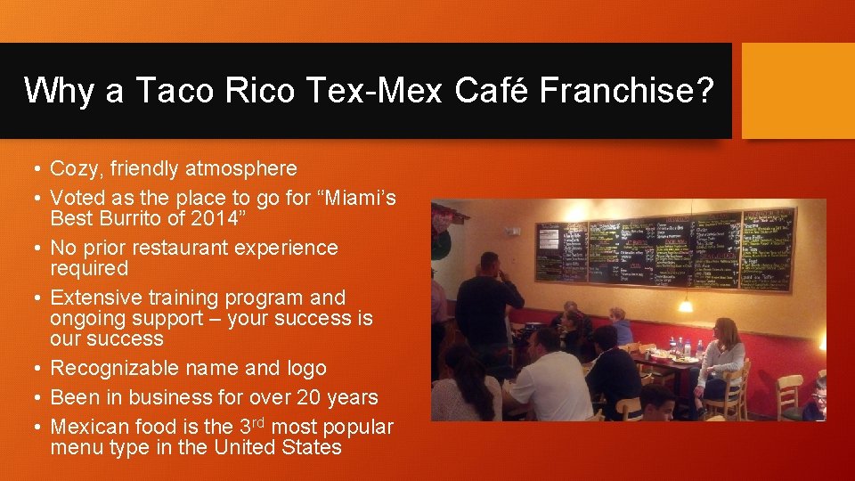 Why a Taco Rico Tex-Mex Café Franchise? • Cozy, friendly atmosphere • Voted as