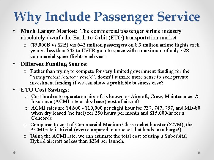 Why Include Passenger Service • Much Larger Market: The commercial passenger airline industry absolutely
