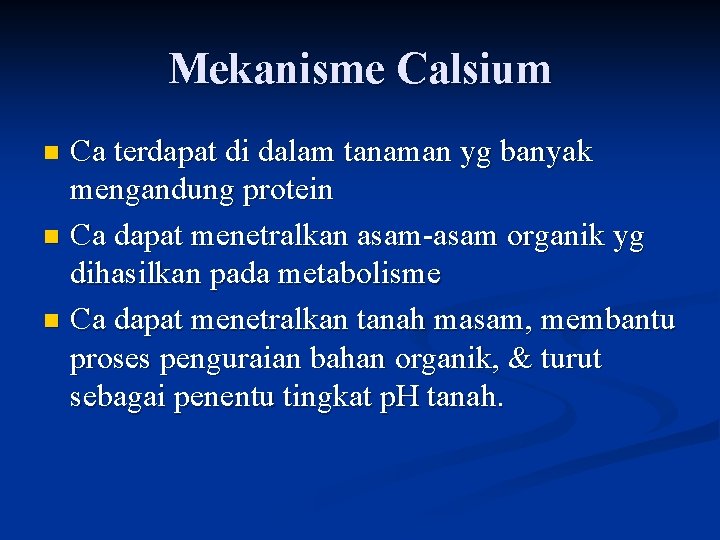 Mekanisme Calsium Ca terdapat di dalam tanaman yg banyak mengandung protein n Ca dapat