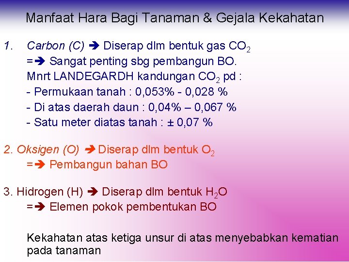 Manfaat Hara Bagi Tanaman & Gejala Kekahatan 1. Carbon (C) Diserap dlm bentuk gas