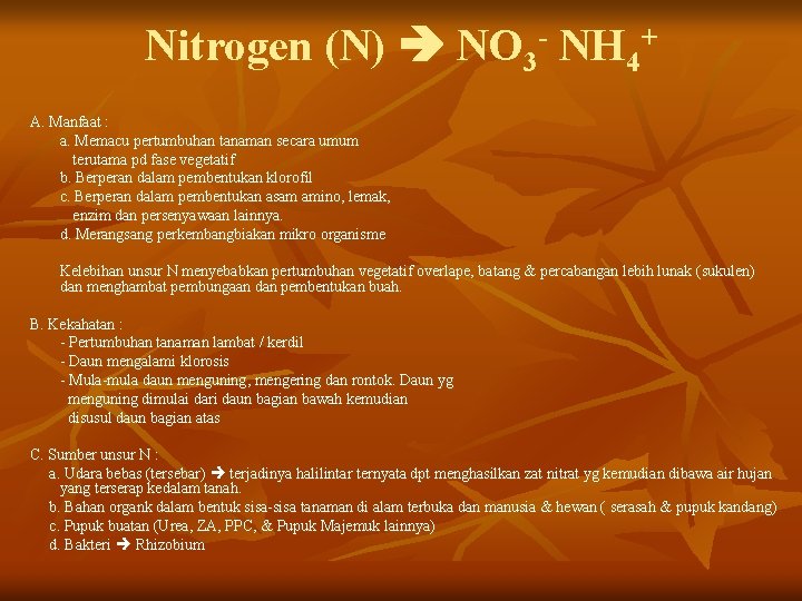 Nitrogen (N) NO 3 - NH 4+ A. Manfaat : a. Memacu pertumbuhan tanaman