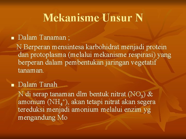 Mekanisme Unsur N n n Dalam Tanaman ; N Berperan mensintesa karbohidrat menjadi protein