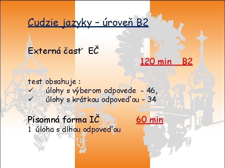 Cudzie jazyky – úroveň B 2 Externá časť EČ 120 min B 2 test