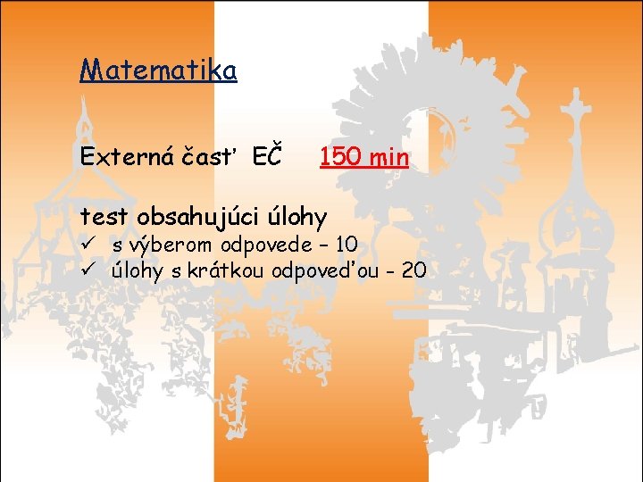 Matematika Externá časť EČ 150 min test obsahujúci úlohy ü s výberom odpovede –