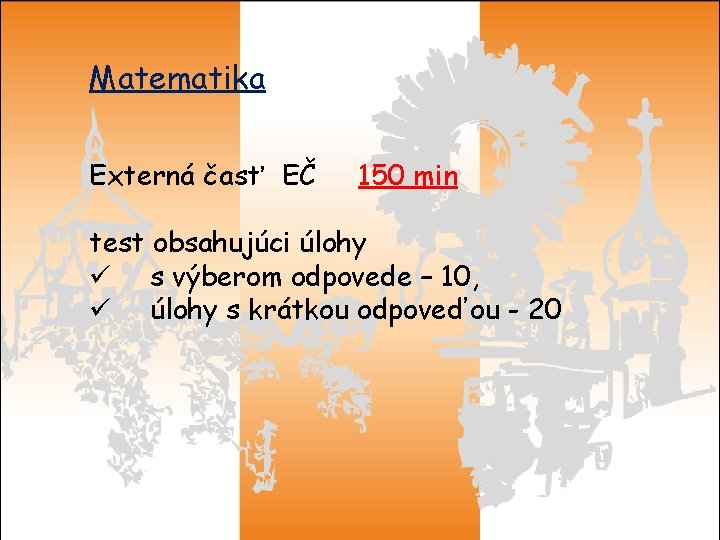 Matematika Externá časť EČ 150 min test obsahujúci úlohy ü s výberom odpovede –