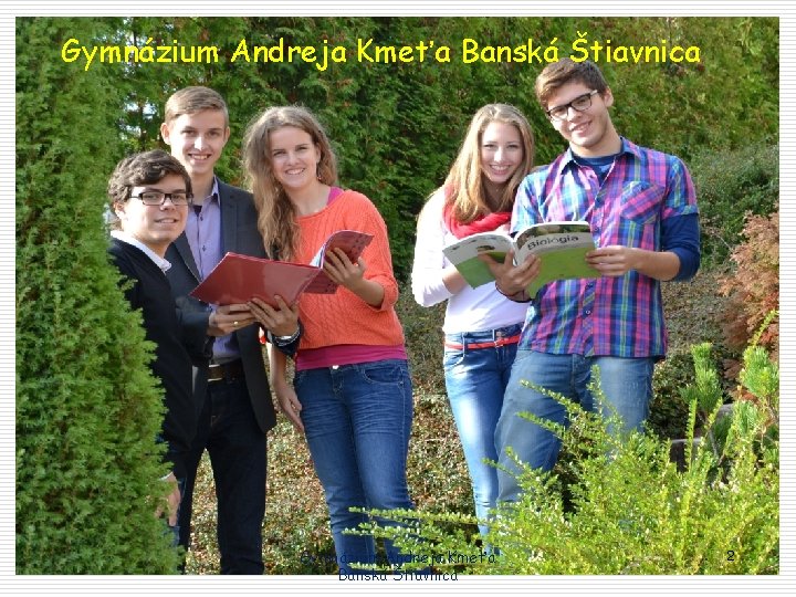 Gymnázium Andreja Kmeťa Banská Štiavnica 2 