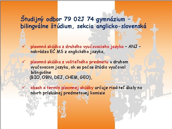 Študijný odbor 79 02 J 74 gymnázium – bilingválne štúdium, sekcia anglicko-slovenská ü písomná