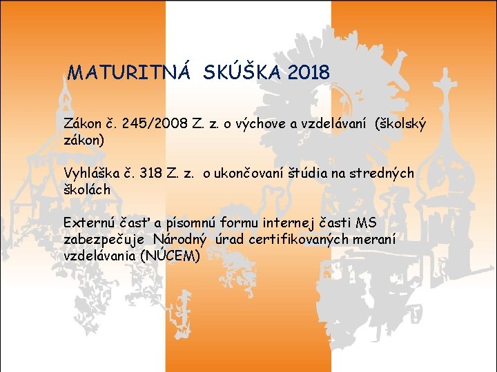 MATURITNÁ SKÚŠKA 2018 Zákon č. 245/2008 Z. z. o výchove a vzdelávaní (školský zákon)