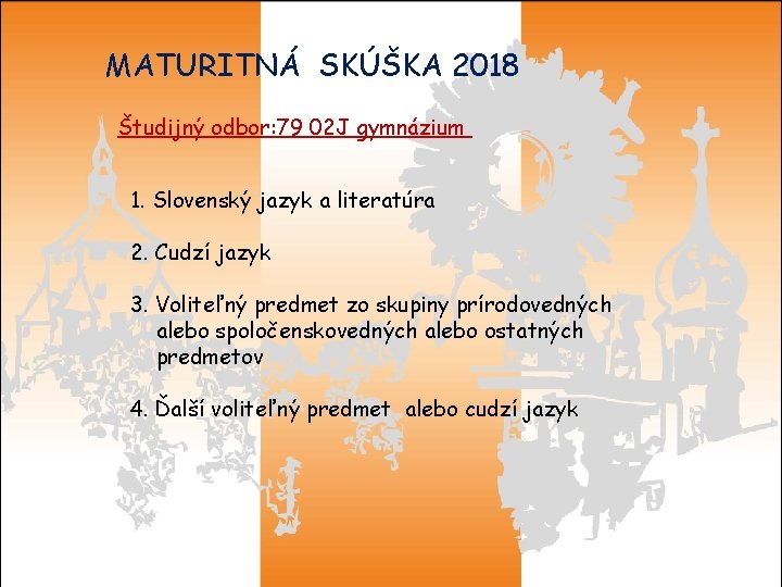 MATURITNÁ SKÚŠKA 2018 Študijný odbor: 79 02 J gymnázium 1. Slovenský jazyk a literatúra