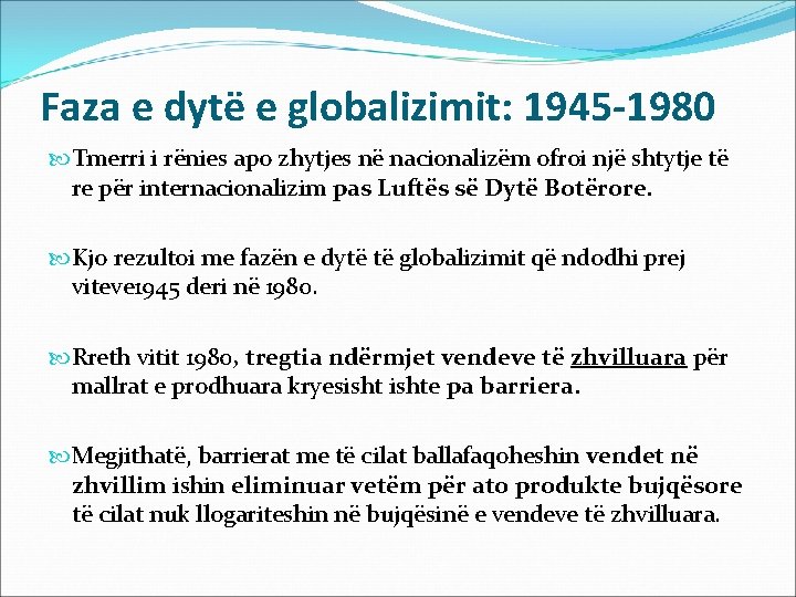 Faza e dytë e globalizimit: 1945 -1980 Tmerri i rënies apo zhytjes në nacionalizëm