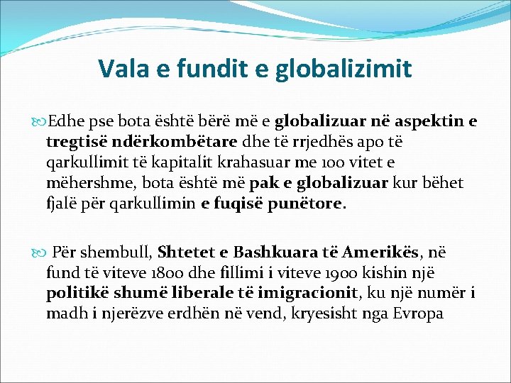 Vala e fundit e globalizimit Edhe pse bota është bërë më e globalizuar në