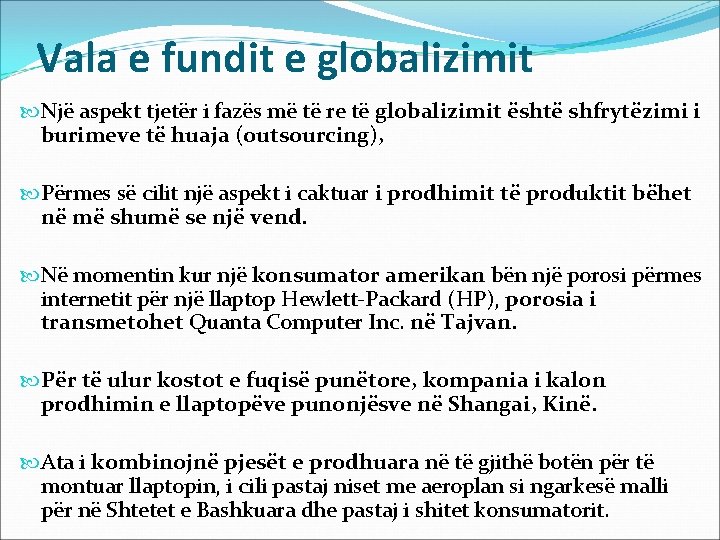 Vala e fundit e globalizimit Një aspekt tjetër i fazës më të re të