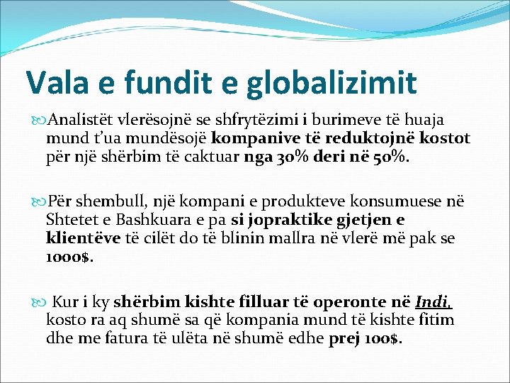 Vala e fundit e globalizimit Analistët vlerësojnë se shfrytëzimi i burimeve të huaja mund