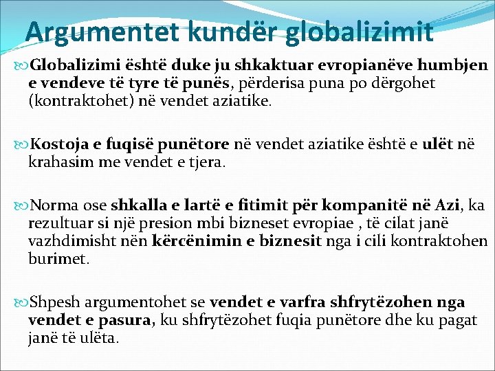 Argumentet kundër globalizimit Globalizimi është duke ju shkaktuar evropianëve humbjen e vendeve të tyre