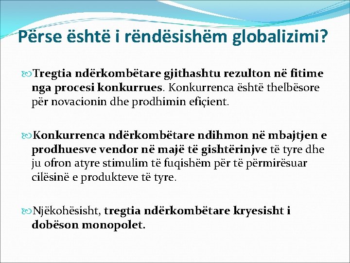 Përse është i rëndësishëm globalizimi? Tregtia ndërkombëtare gjithashtu rezulton në fitime nga procesi konkurrues.