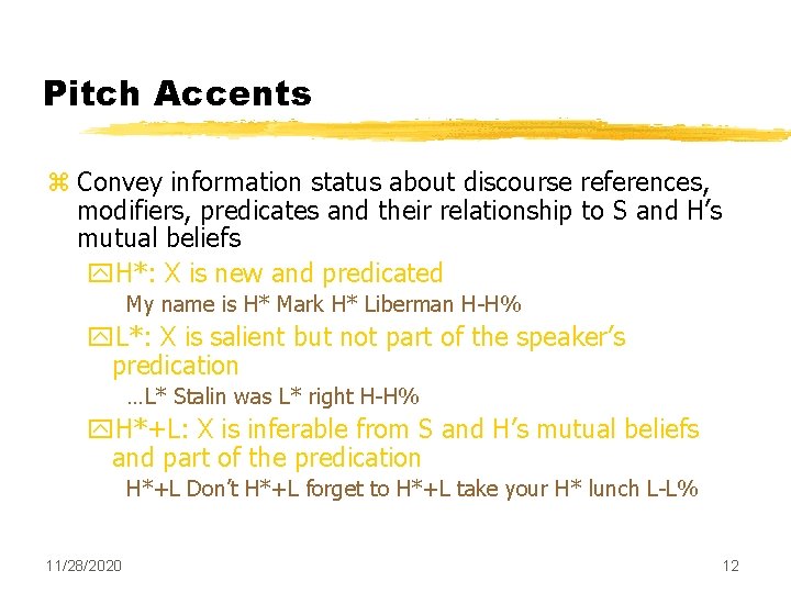 Pitch Accents z Convey information status about discourse references, modifiers, predicates and their relationship