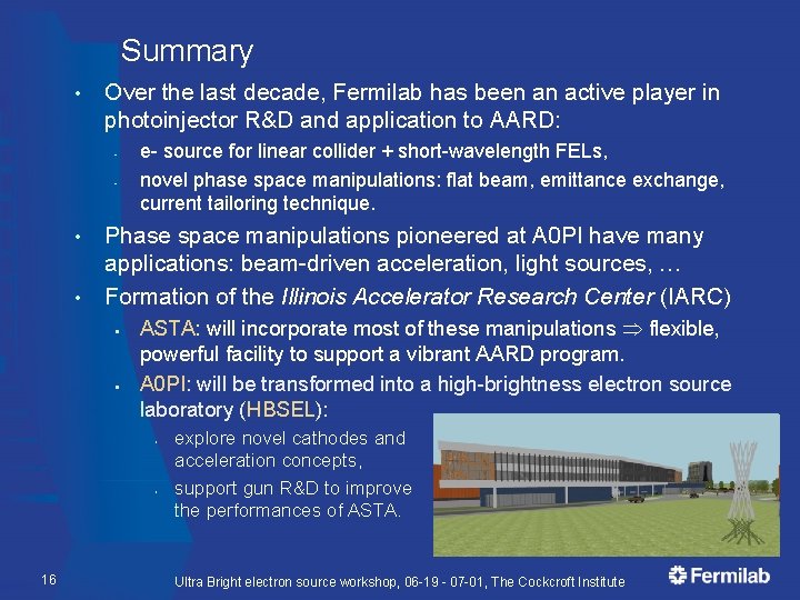 Summary • Over the last decade, Fermilab has been an active player in photoinjector