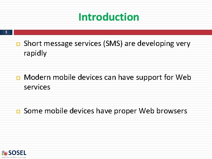 Introduction 3 Short message services (SMS) are developing very rapidly Modern mobile devices can