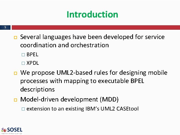 Introduction 5 Several languages have been developed for service coordination and orchestration � BPEL