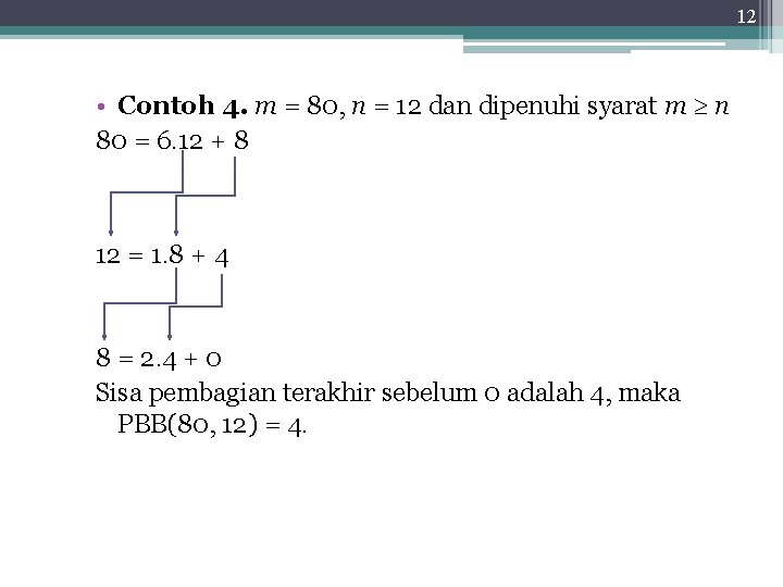 12 • Contoh 4. m = 80, n = 12 dan dipenuhi syarat m