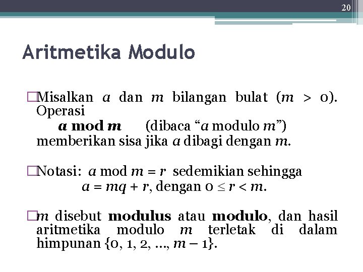 20 Aritmetika Modulo �Misalkan a dan m bilangan bulat (m > 0). Operasi a